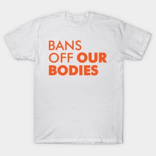 Bans Off Our Bodies T-Shirt